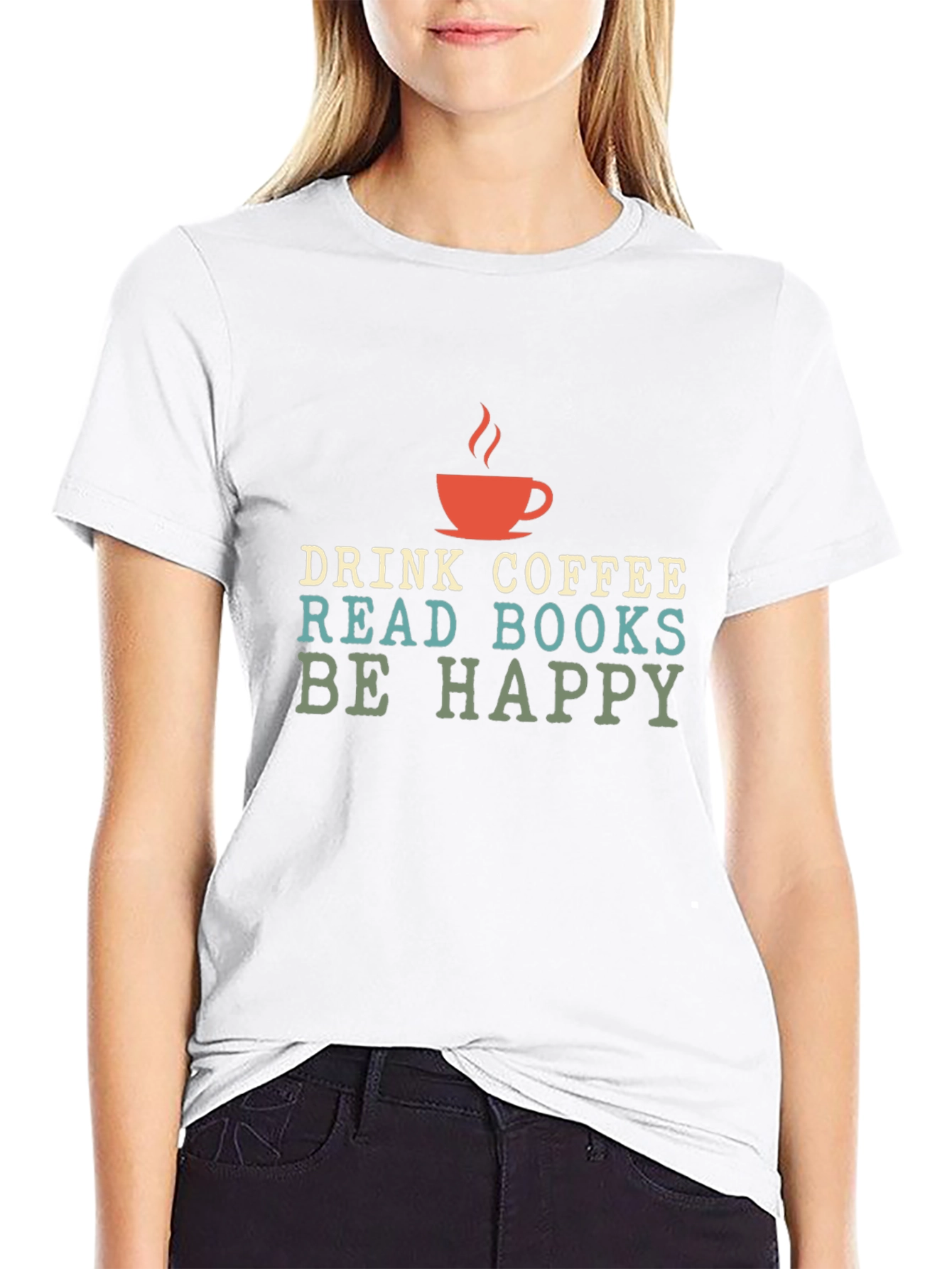 Drink Coffee Read Books Be Happy - Graphic T-Shirt