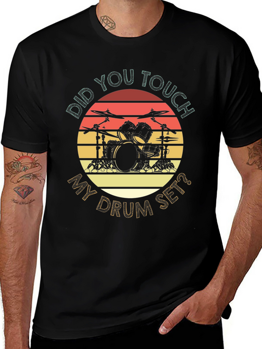 Drum Set T-Shirt - Did You Touch My Drum Set?