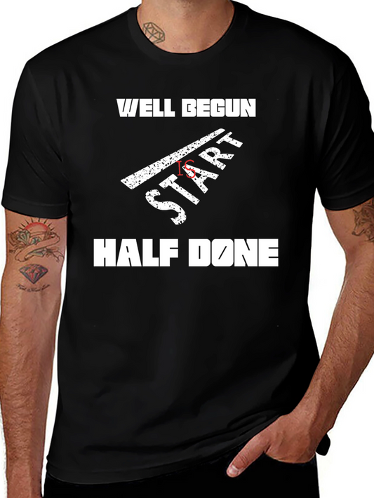 Well Begun Is Half Done T-Shirt