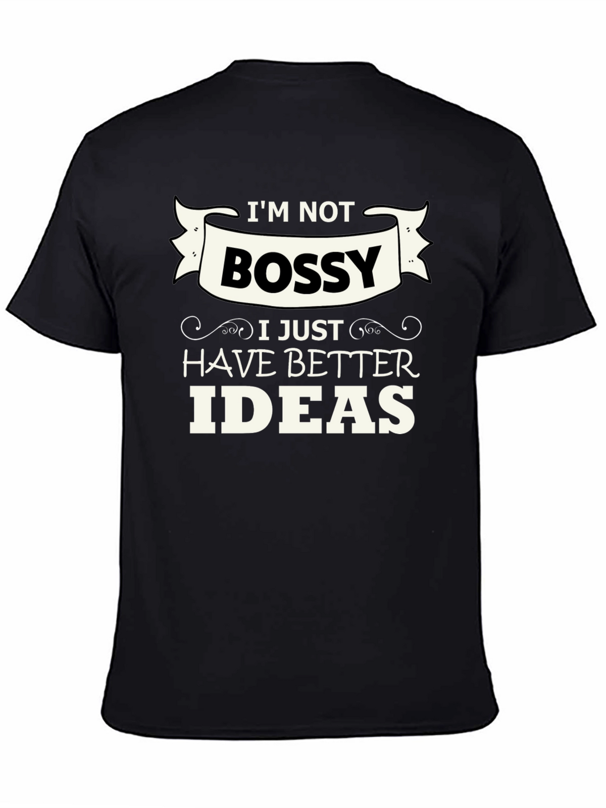 Funny Im Not Bossy Graphic Tee - Great Gift!