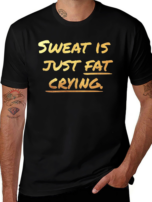 Sweat is Just Fat Crying T-Shirt - Gym Motivation