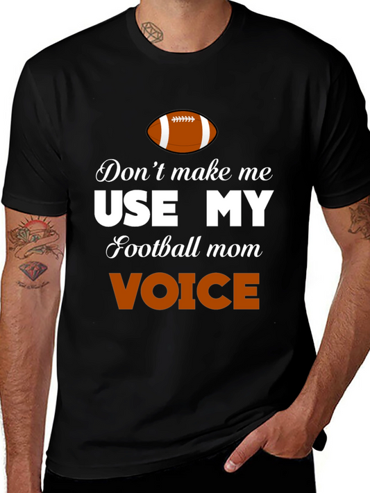 Football Mom T-Shirt - Dont Make Me Use My Voice