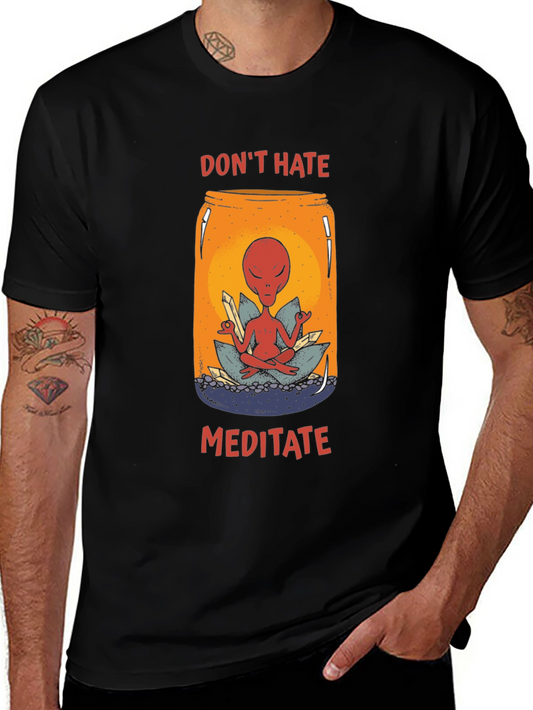 Dont Hate Meditate T-Shirt - Alien in a Jar
