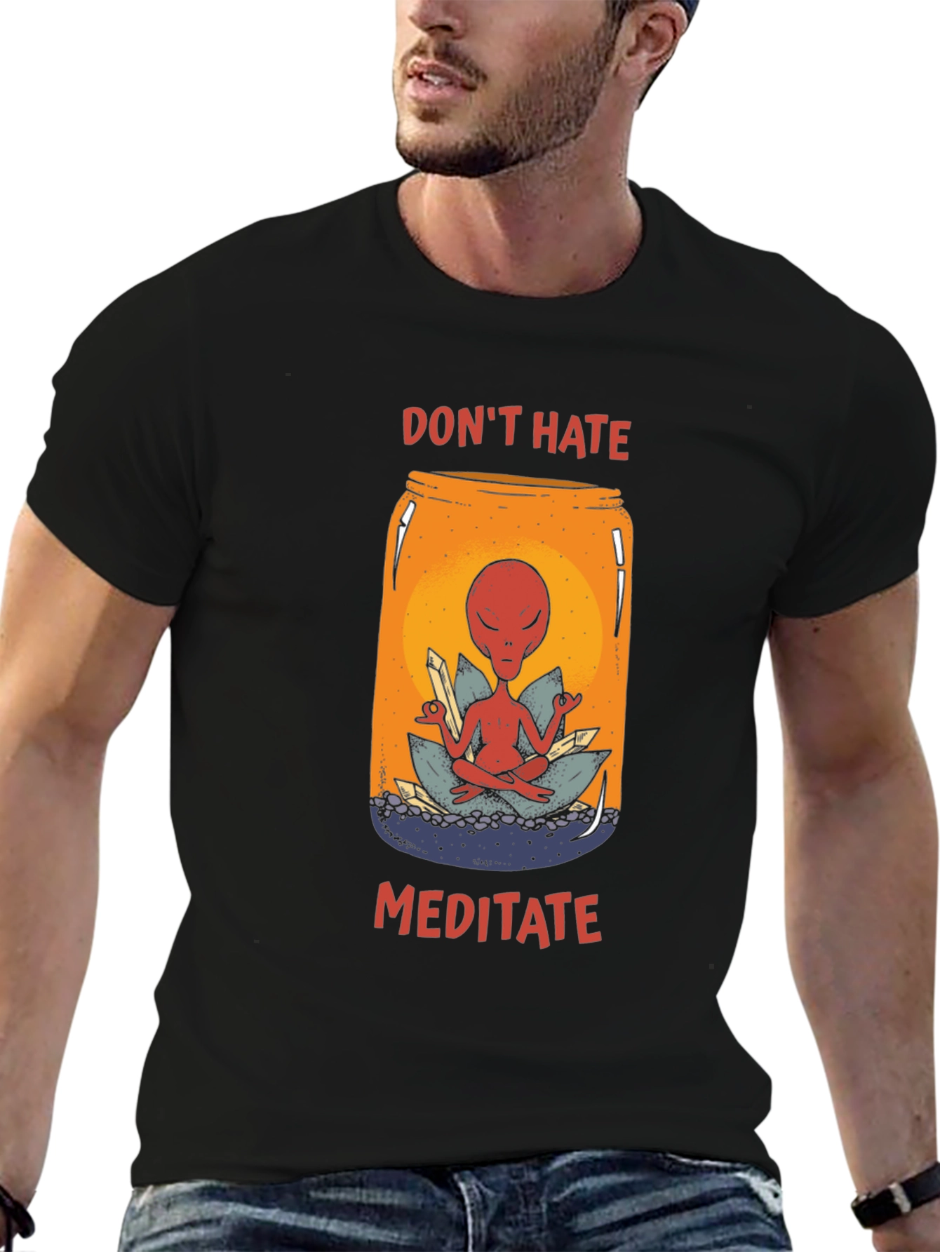 Dont Hate Meditate T-Shirt - Alien in a Jar