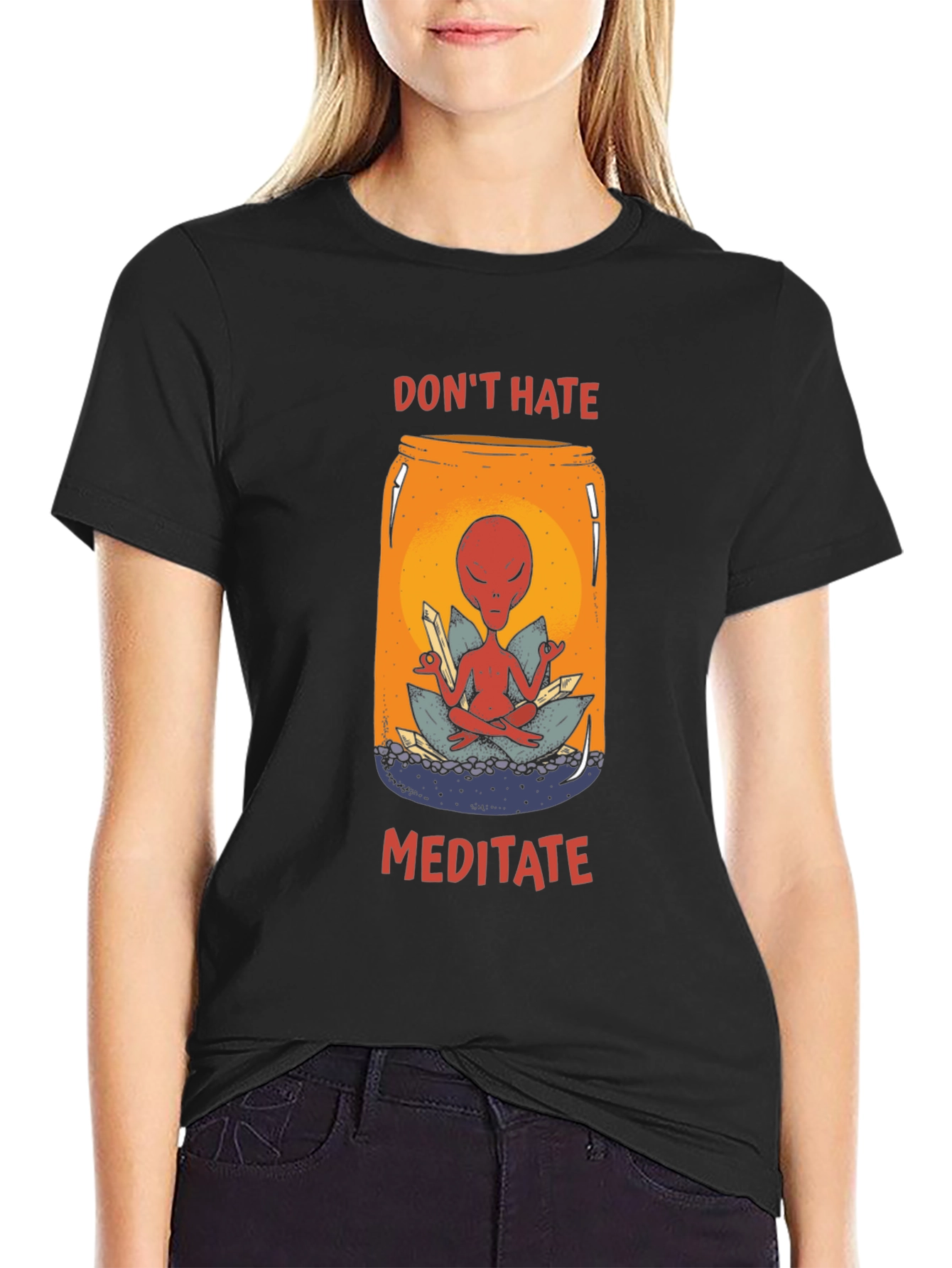 Dont Hate Meditate T-Shirt - Alien in a Jar