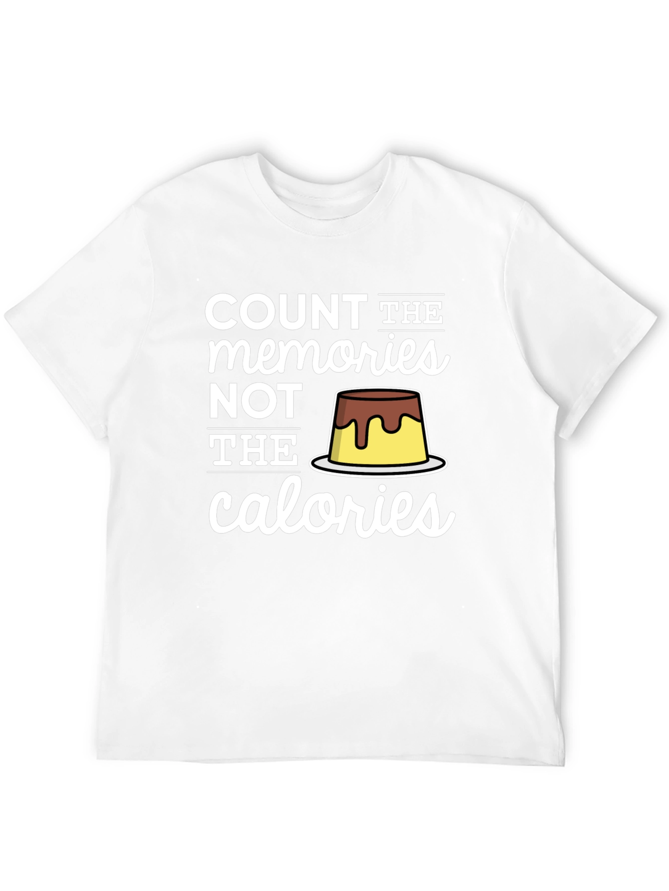 Count Memories Not Calories T-Shirt