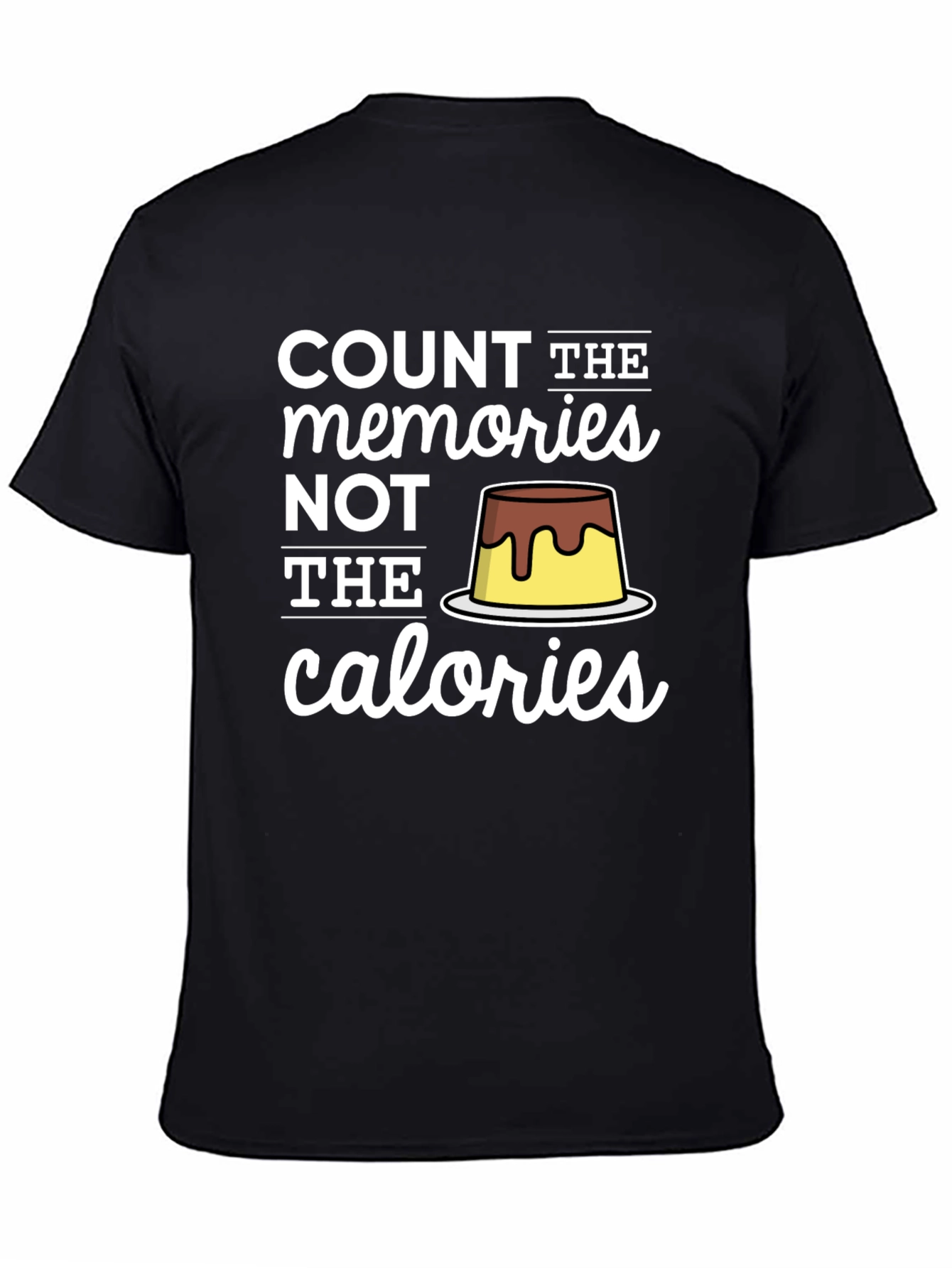 Count Memories Not Calories T-Shirt