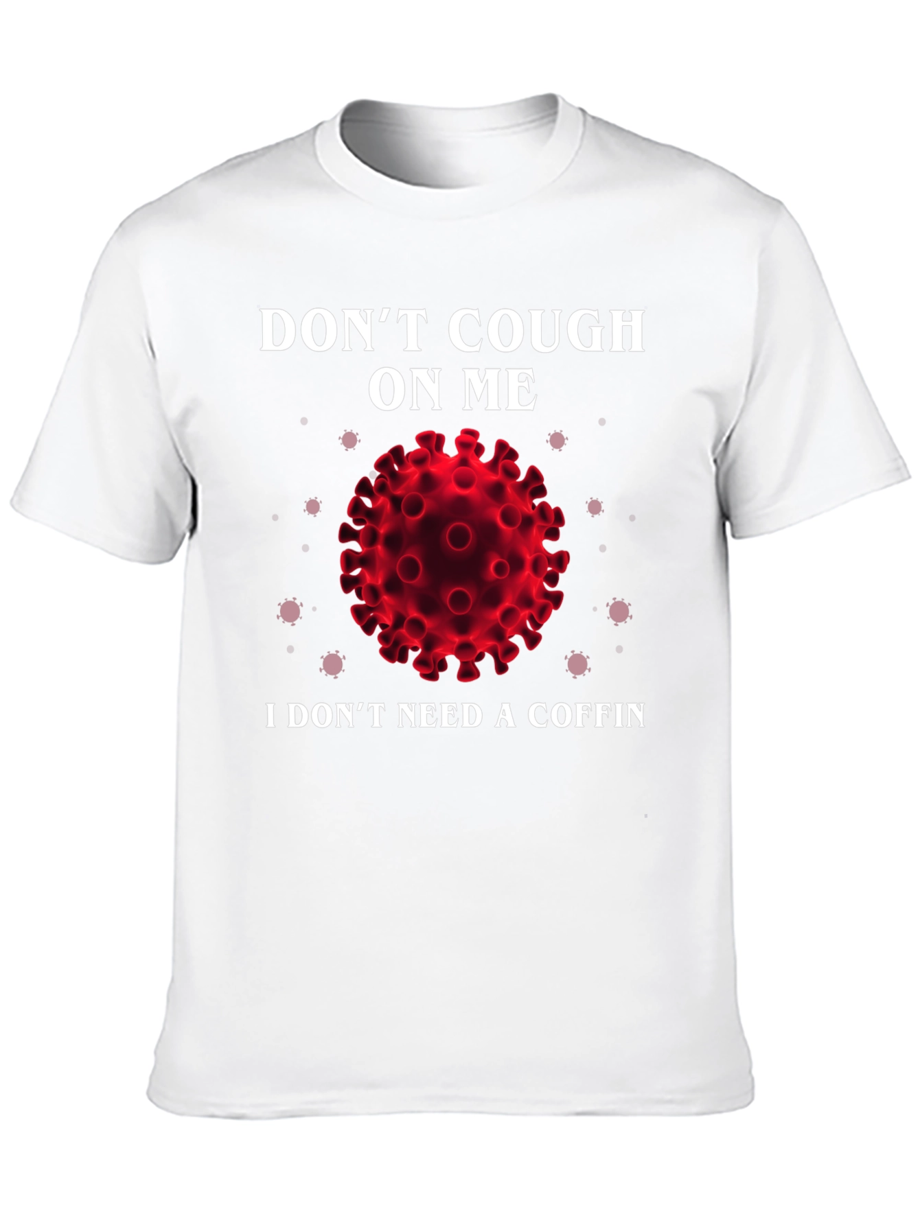 Dont Cough On Me Graphic T-Shirt
