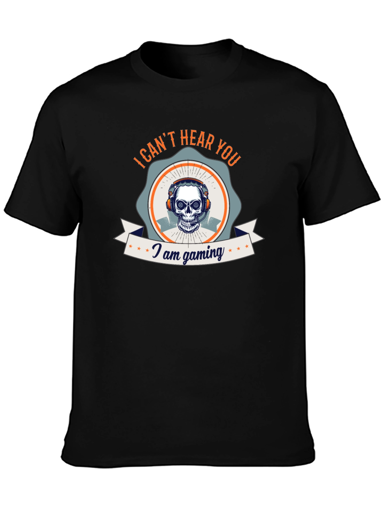 I Cant Hear You I Am Gaming T-Shirt