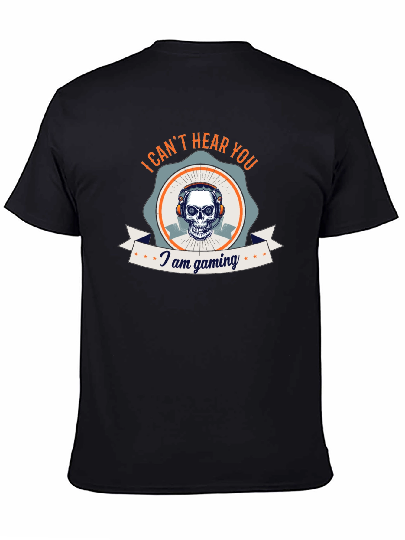 I Cant Hear You I Am Gaming T-Shirt