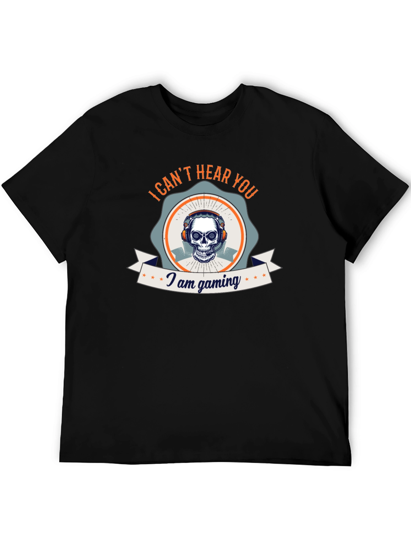 I Cant Hear You I Am Gaming T-Shirt
