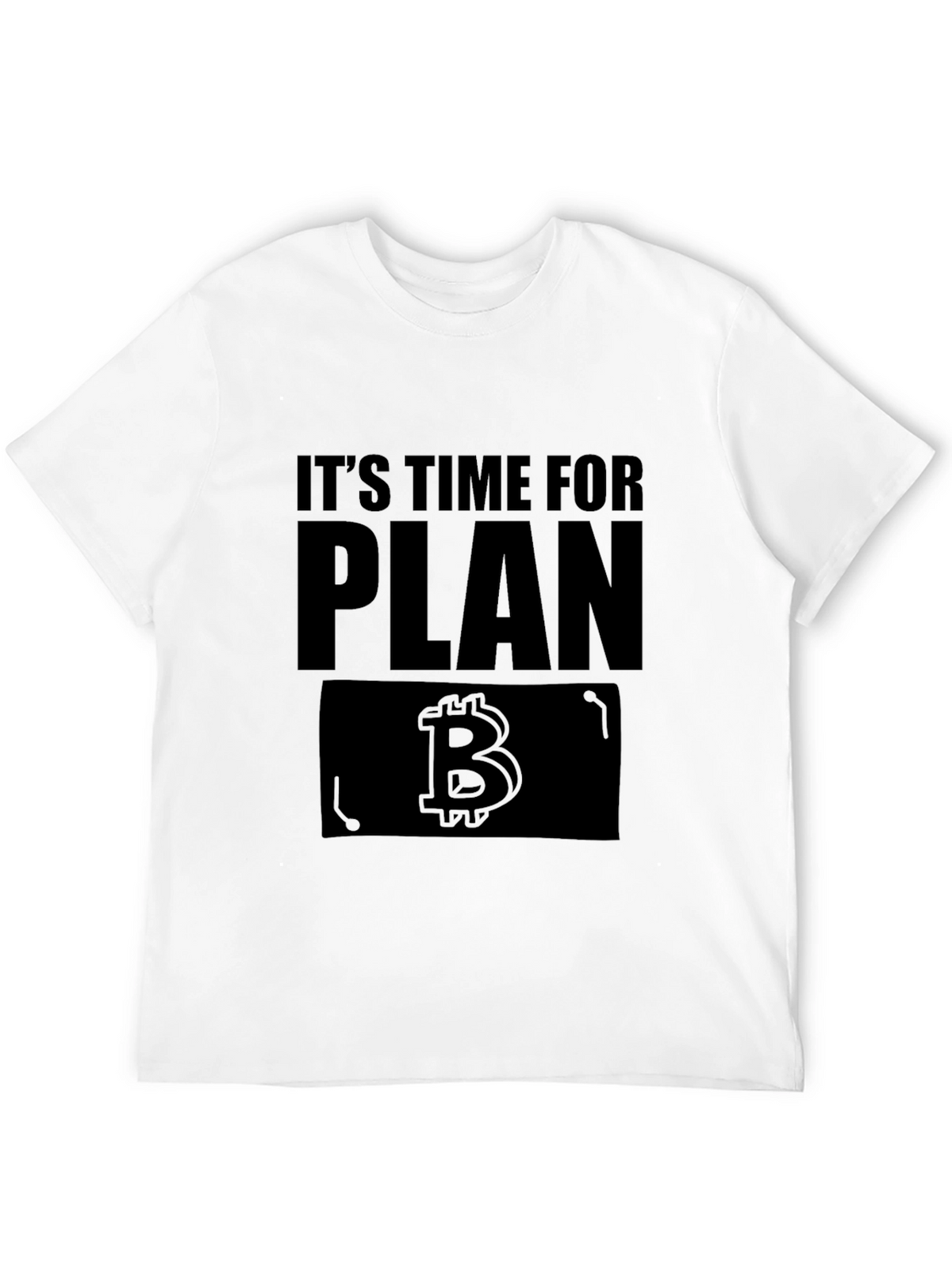 Its Time for Plan B - Bitcoin T-Shirt