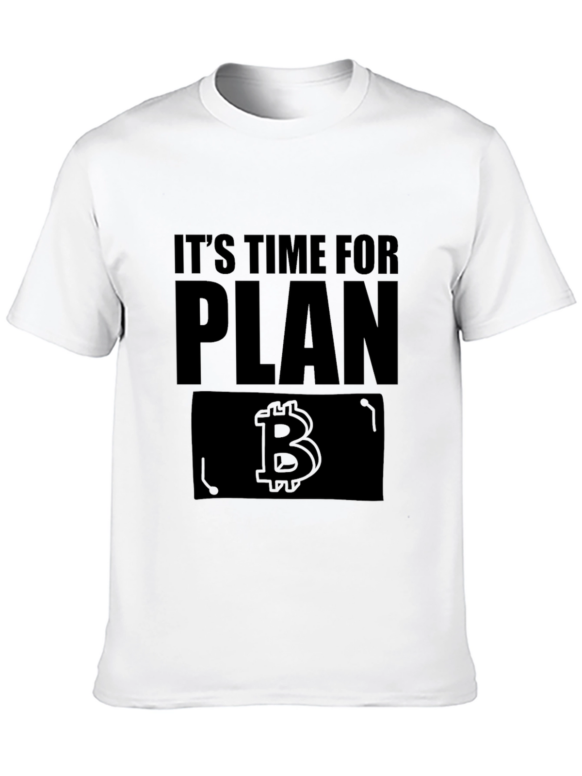 Its Time for Plan B - Bitcoin T-Shirt