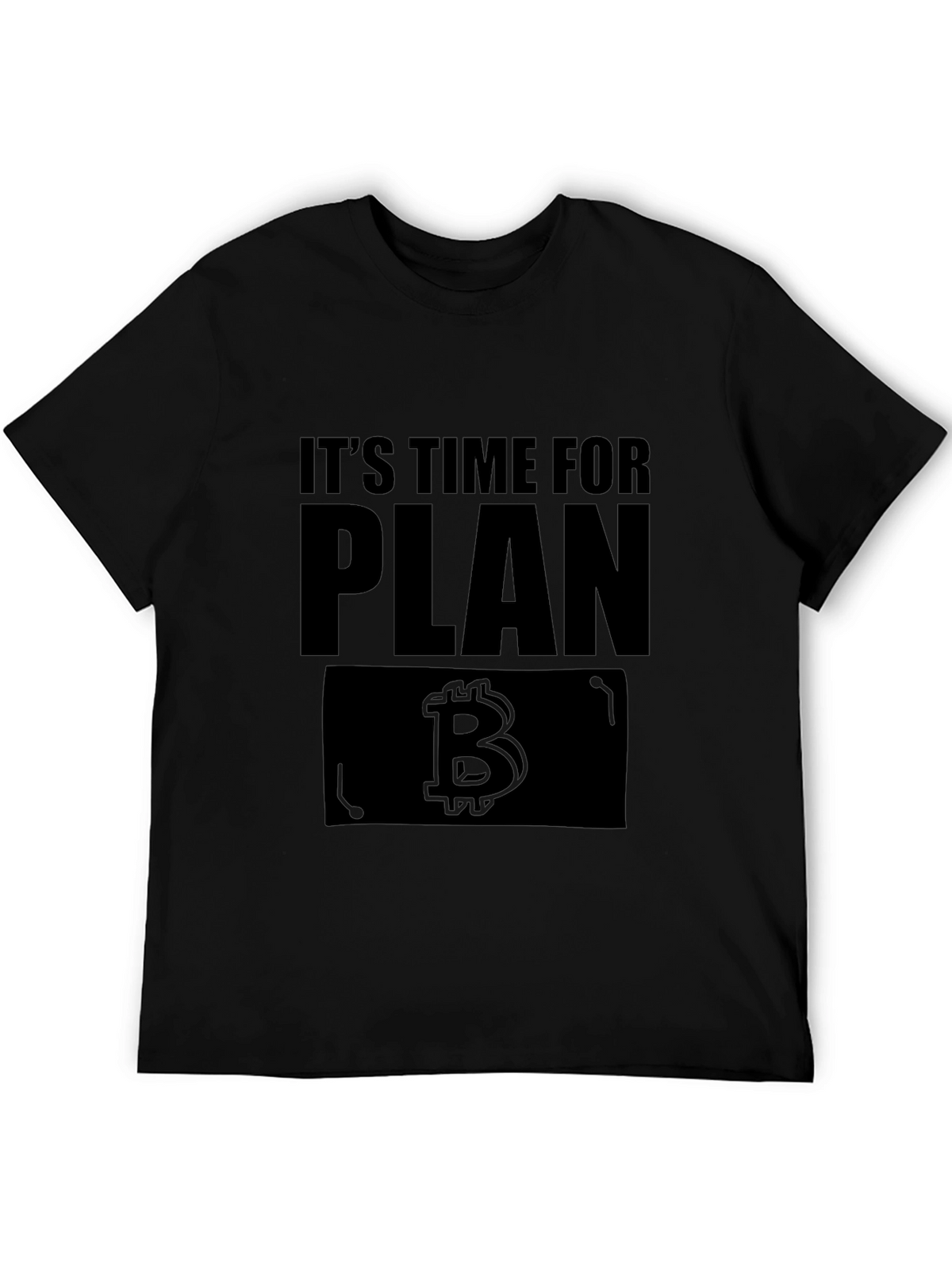 Its Time for Plan B - Bitcoin T-Shirt
