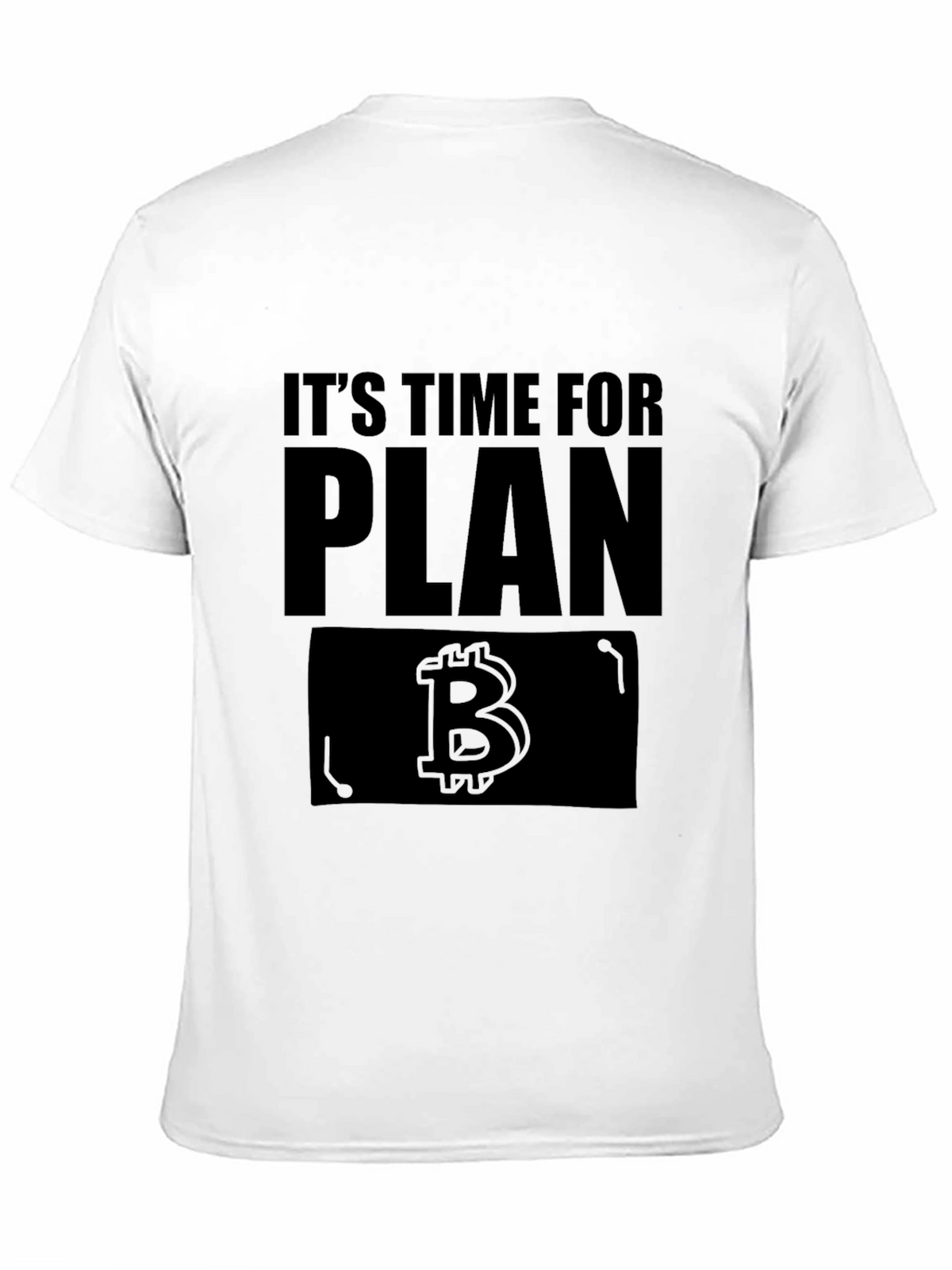 Its Time for Plan B - Bitcoin T-Shirt