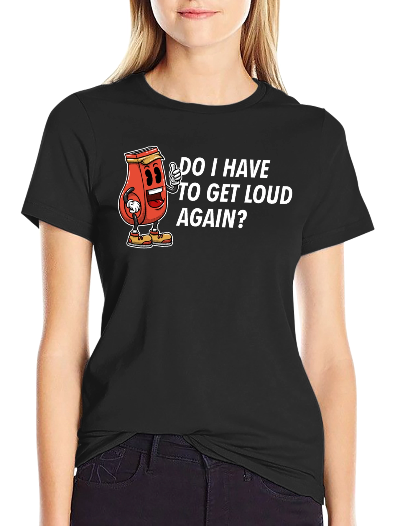Do I Have To Get Loud Again? Graphic Tee