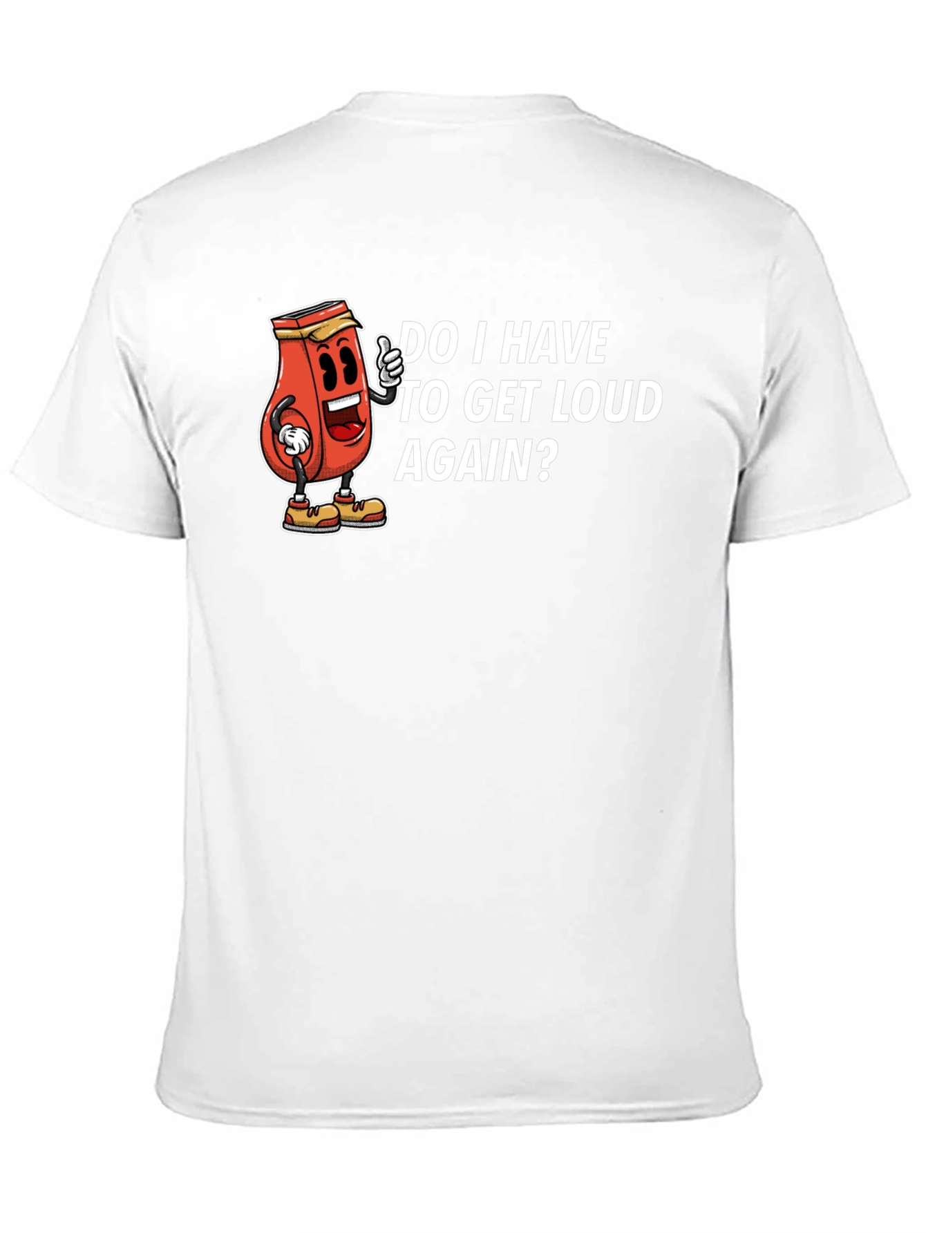 Do I Have To Get Loud Again? Graphic Tee