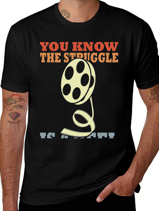 Movie Lover T-Shirt: You Know The Struggle Film Reel Tee