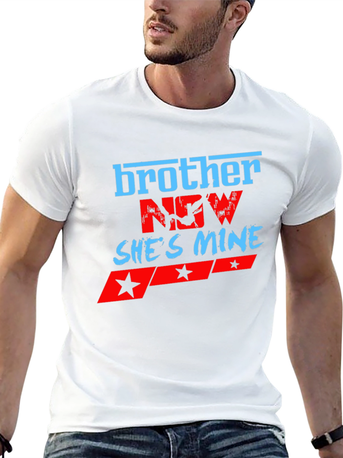 Brother Now Shes Mine Graphic T-Shirt