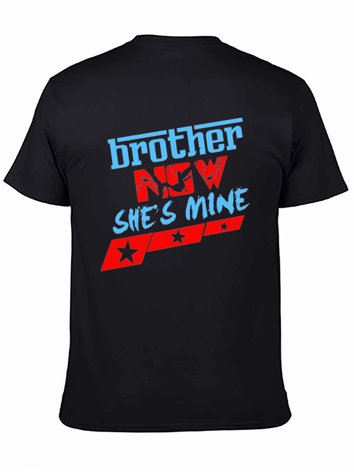 Brother Now Shes Mine Graphic T-Shirt