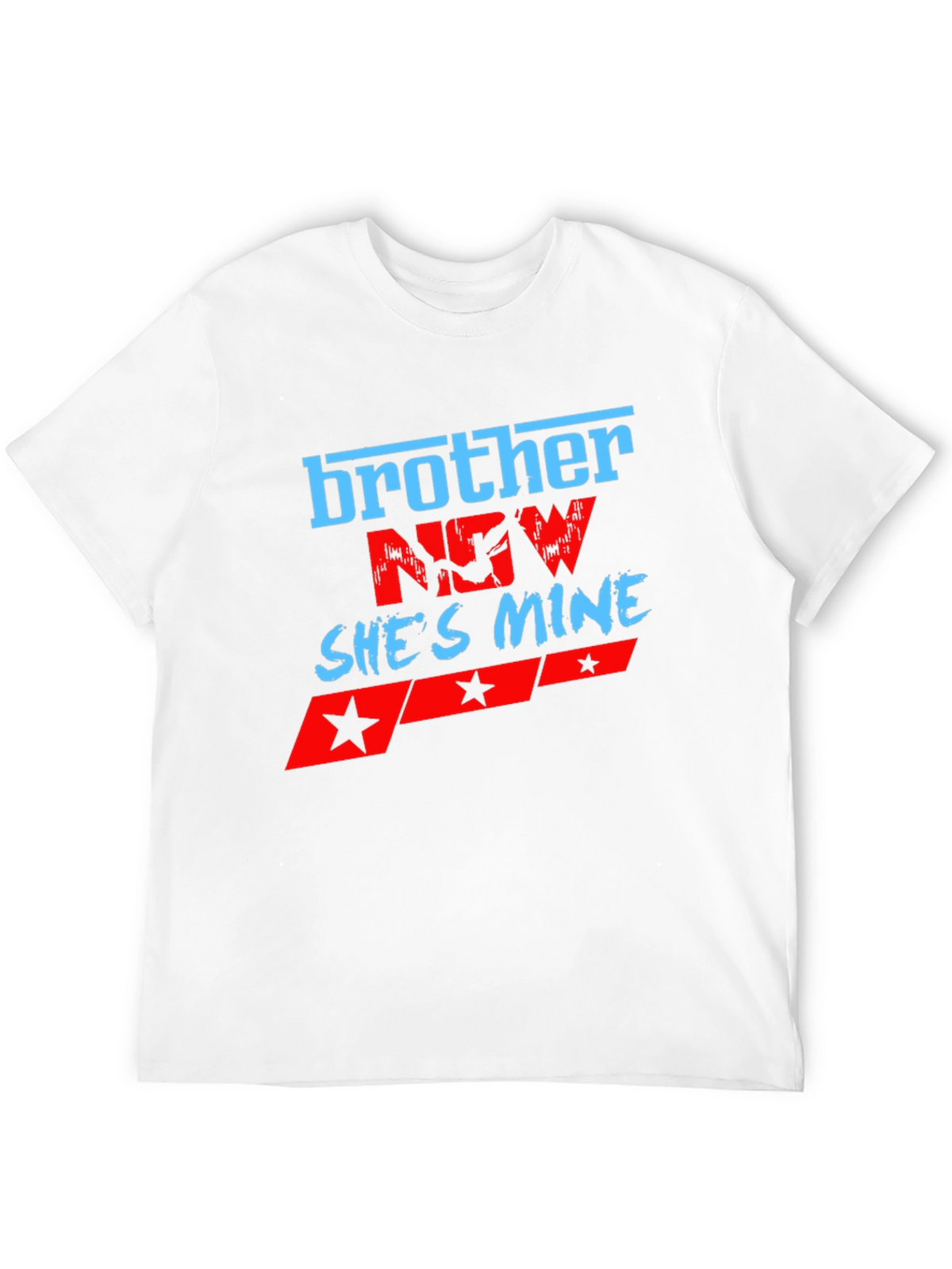 Brother Now Shes Mine Graphic T-Shirt