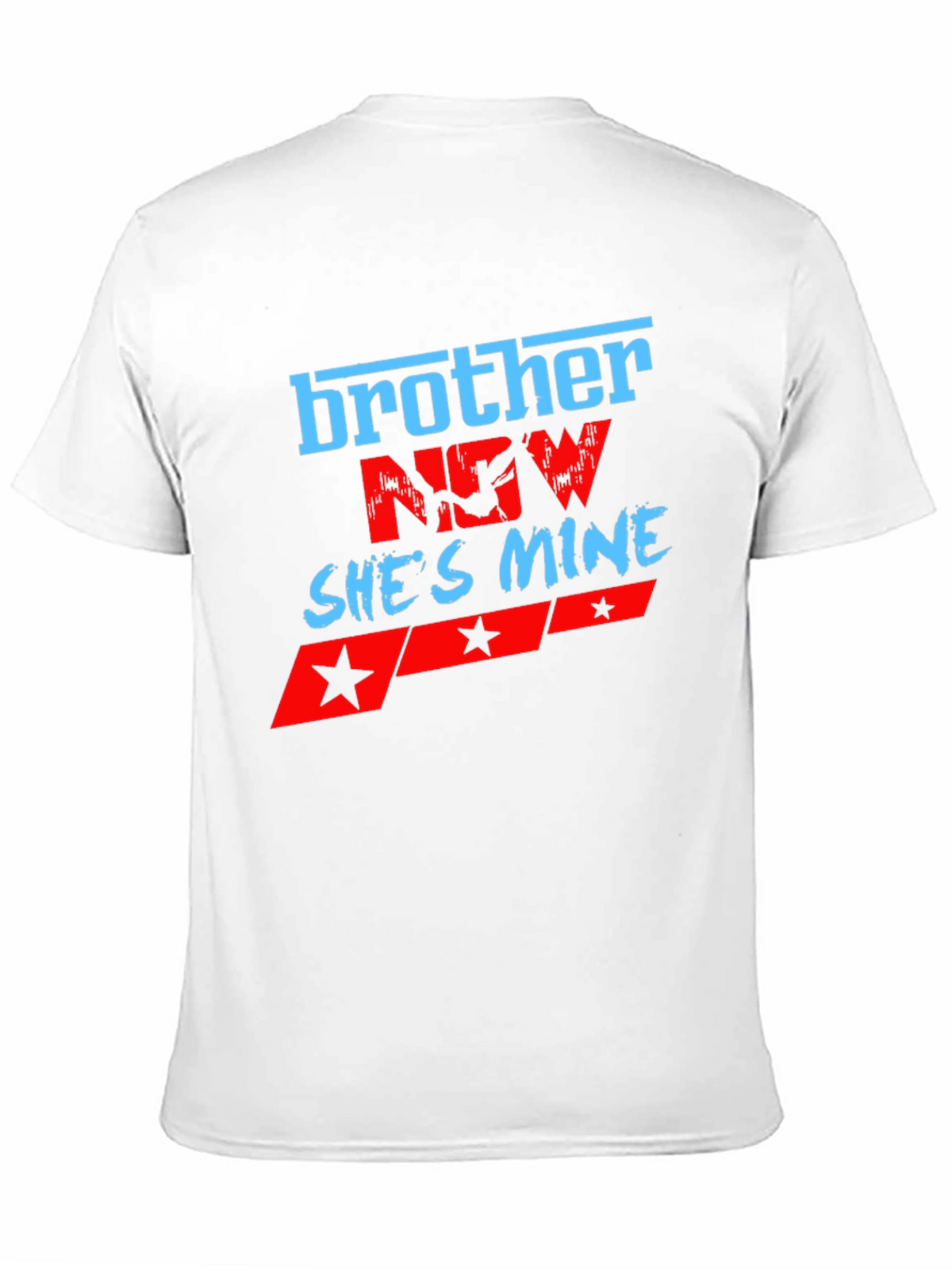 Brother Now Shes Mine Graphic T-Shirt