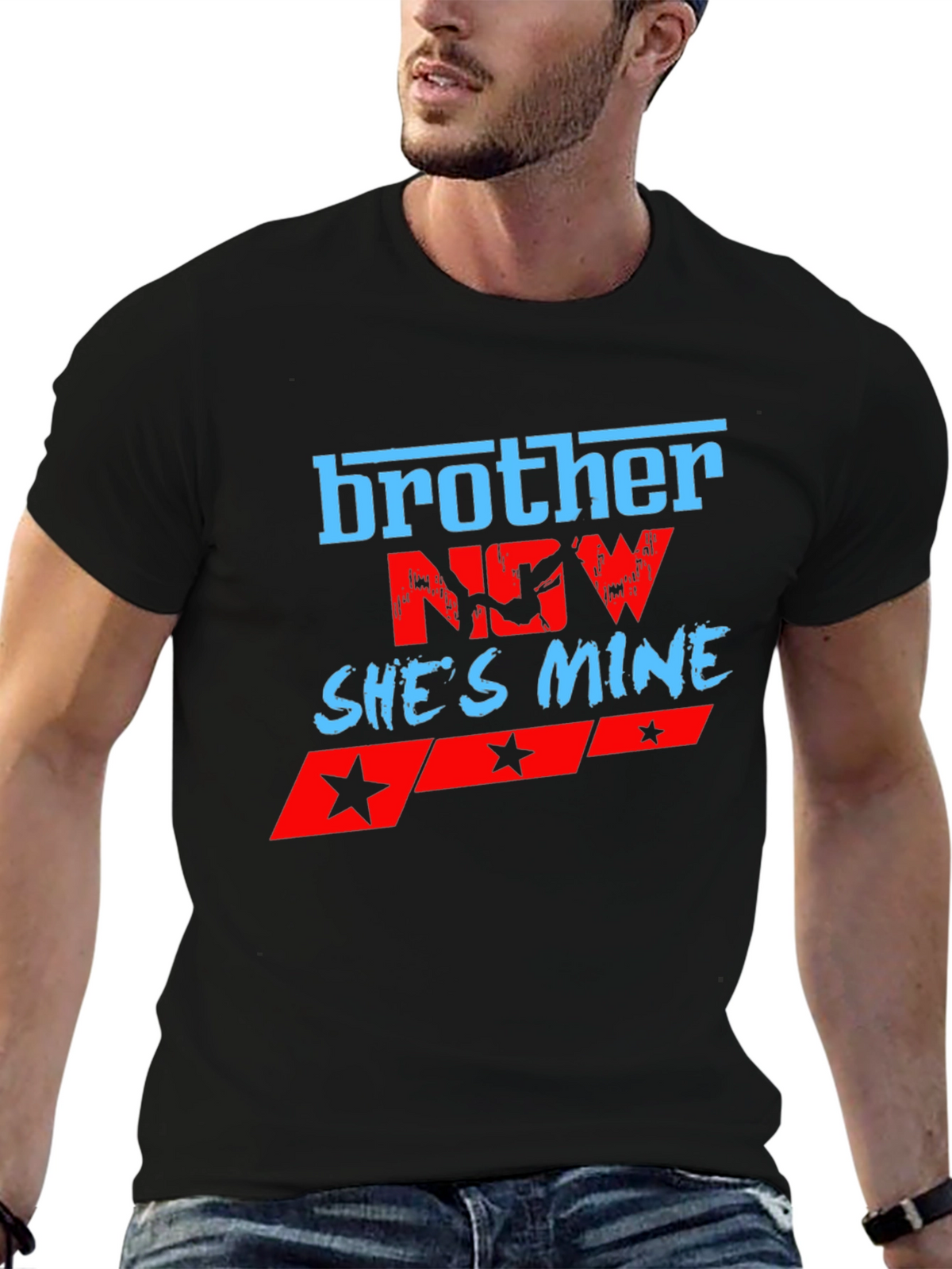Brother Now Shes Mine Graphic T-Shirt
