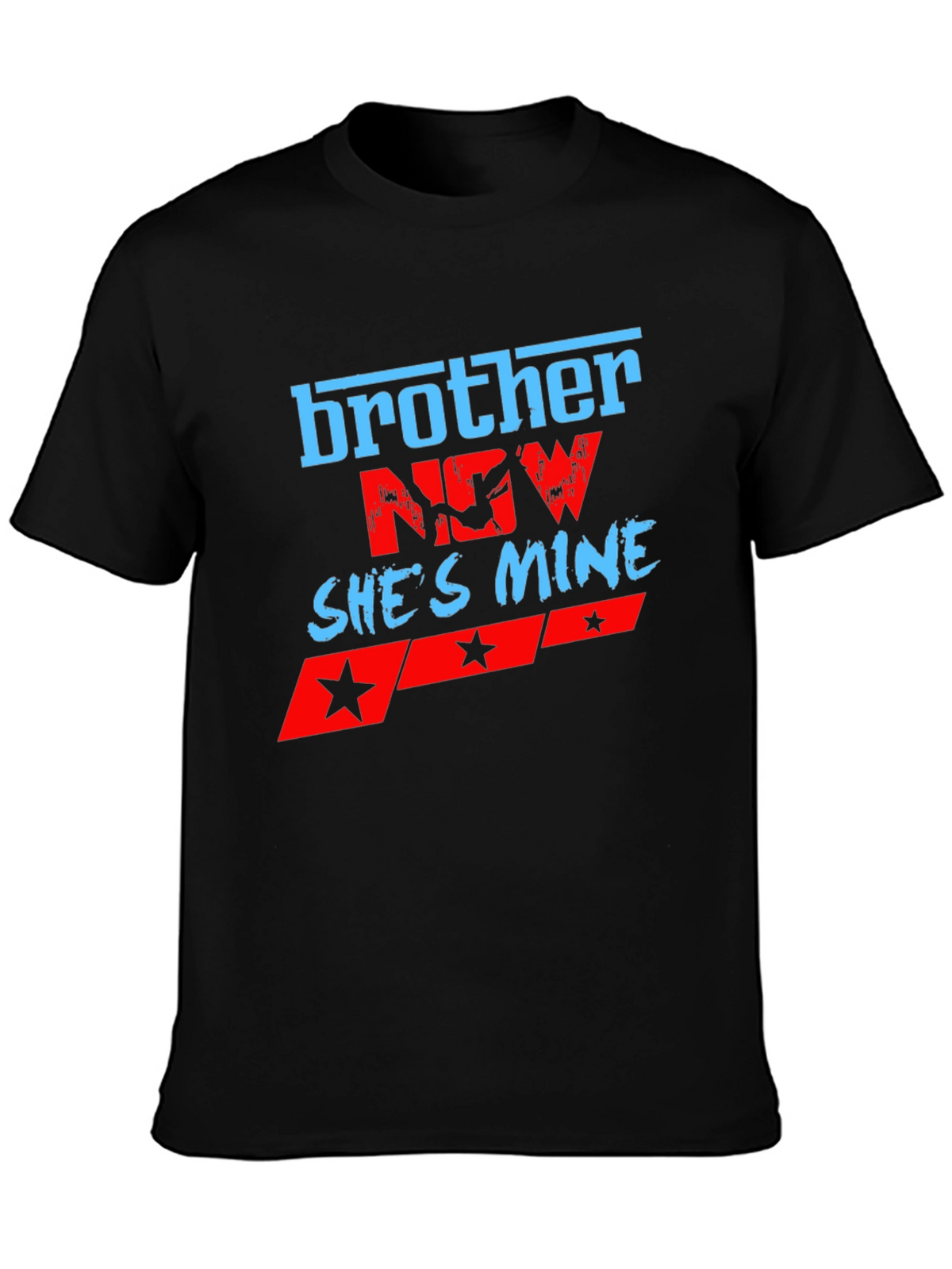 Brother Now Shes Mine Graphic T-Shirt