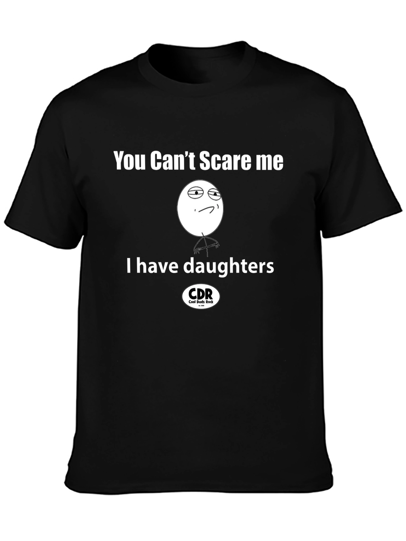 You Cant Scare Me I Have Daughters Black T-Shirt