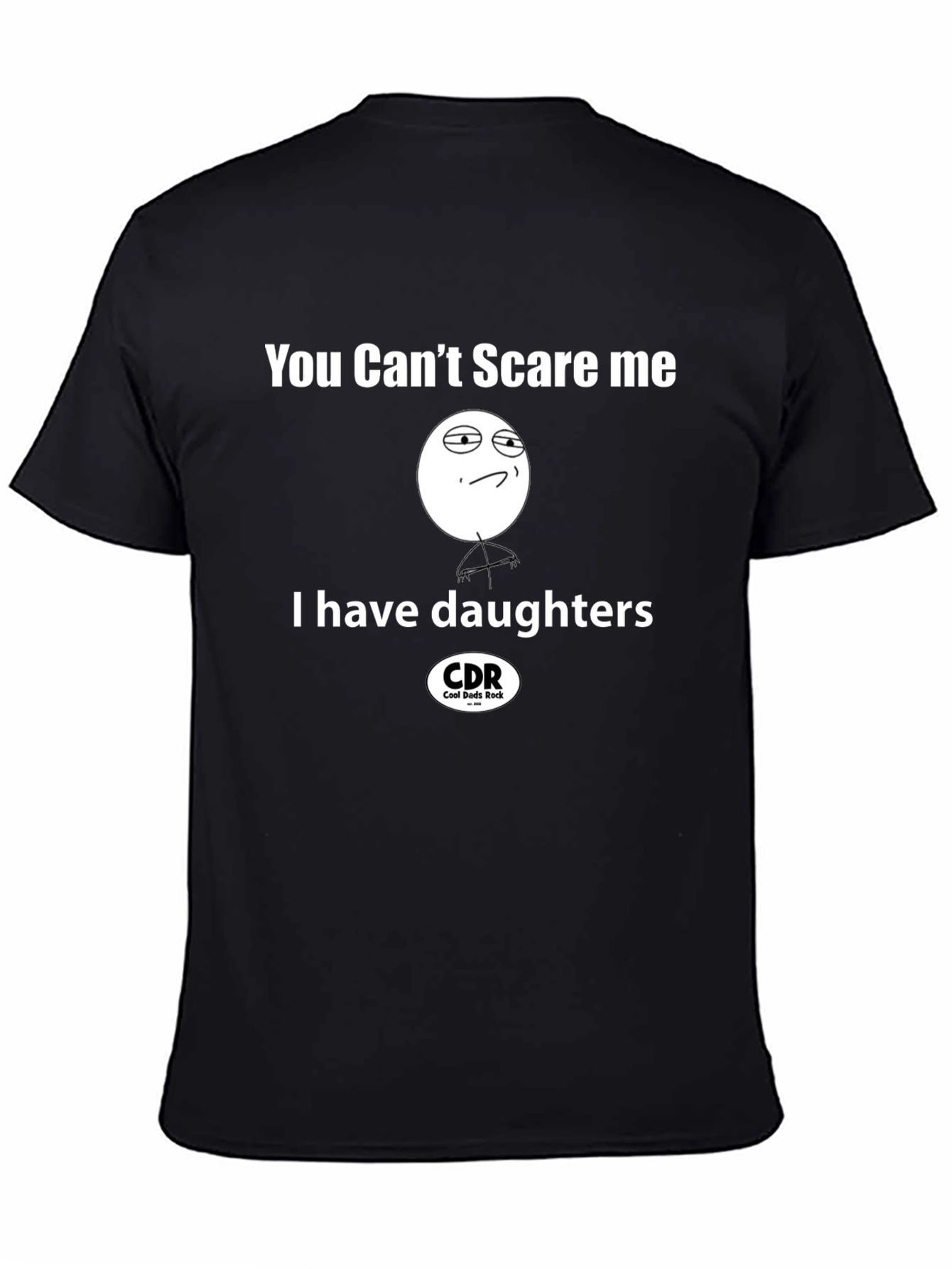 You Cant Scare Me I Have Daughters Black T-Shirt