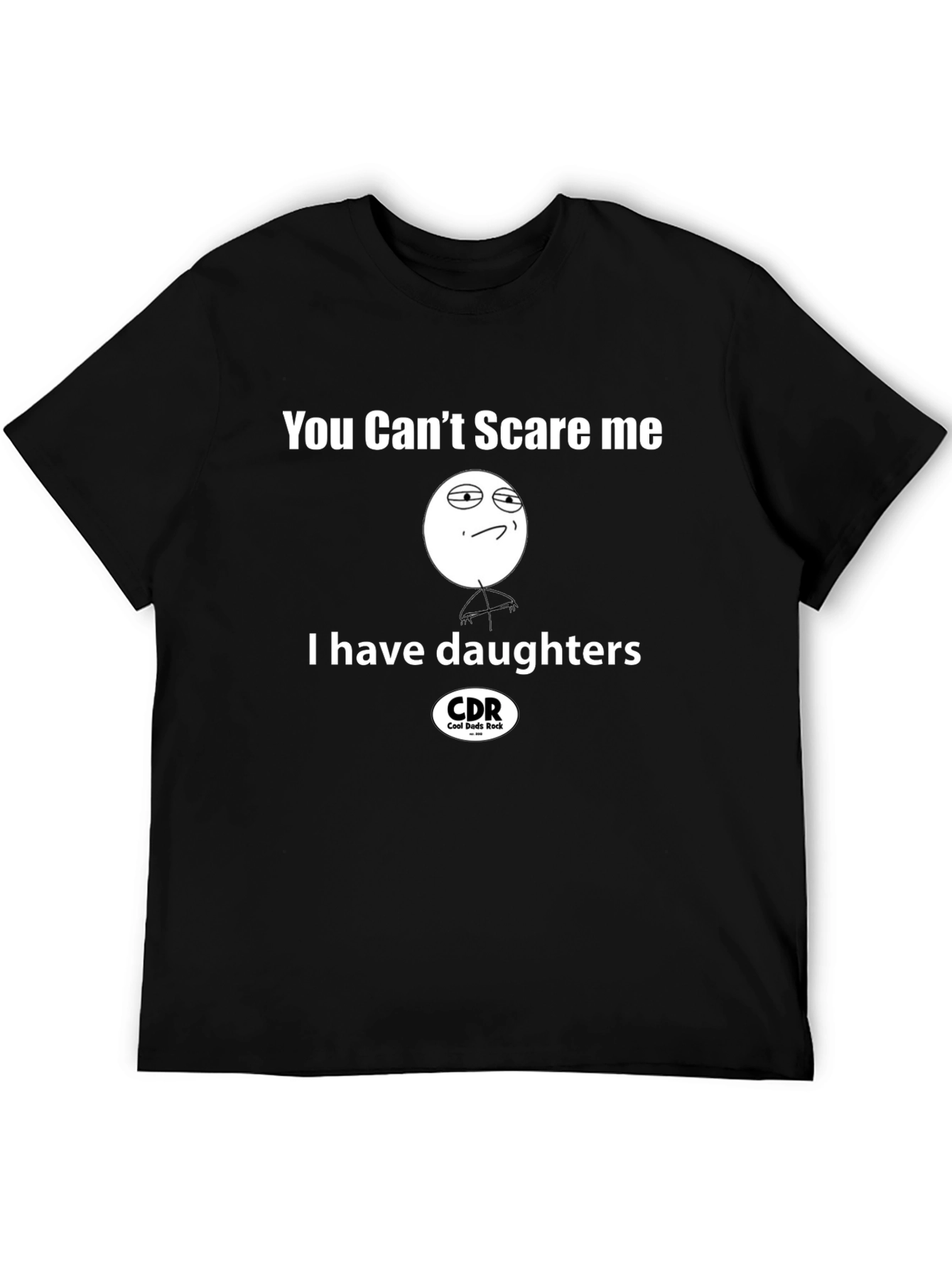 You Cant Scare Me I Have Daughters Black T-Shirt