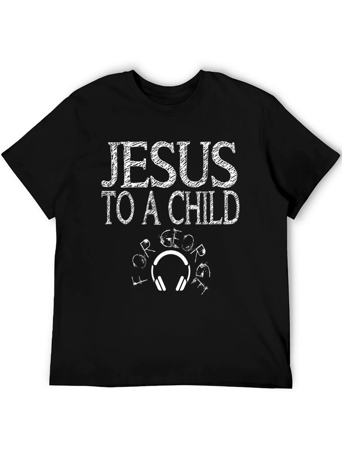 Jesus To A Child Graphic T-Shirt