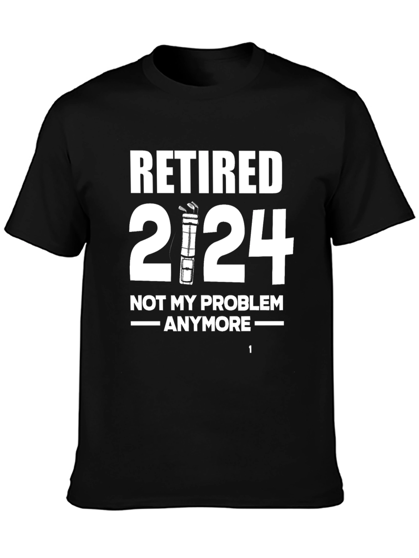 Retired 2024 T-Shirt - Not My Problem Anymore