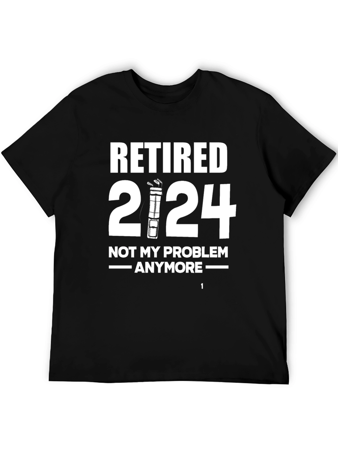 Retired 2024 T-Shirt - Not My Problem Anymore
