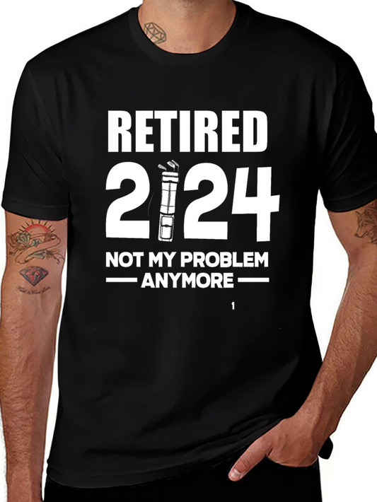 Retired 2024 T-Shirt - Not My Problem Anymore