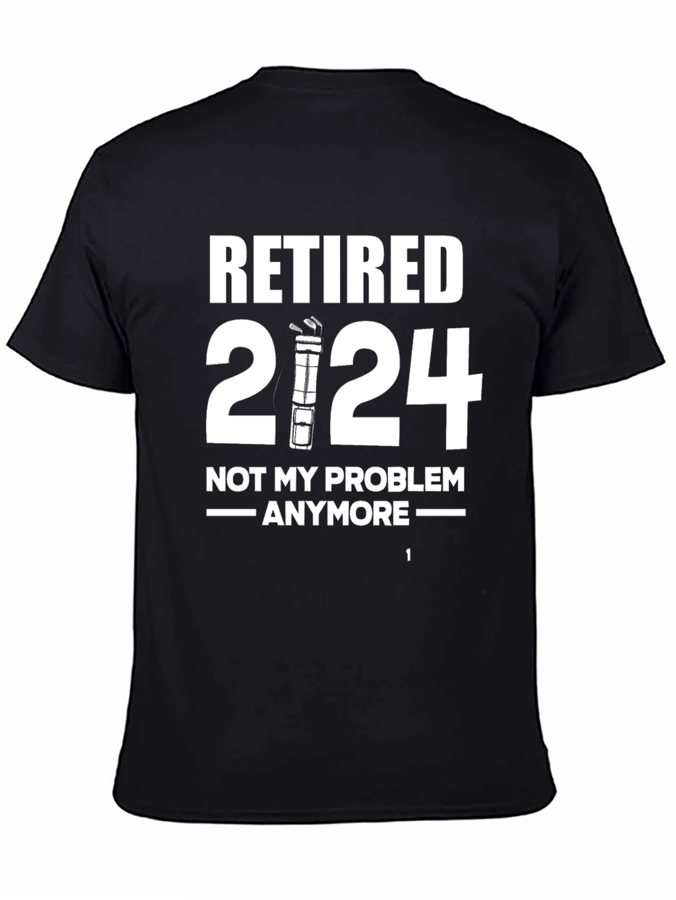 Retired 2024 T-Shirt - Not My Problem Anymore