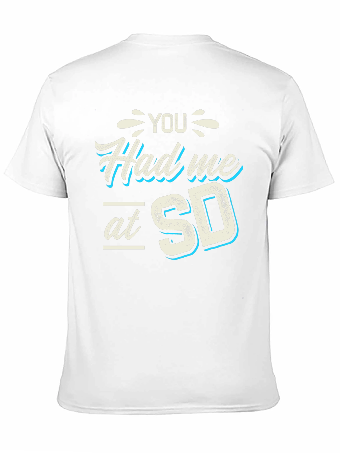 You Had Me at SD T-Shirt