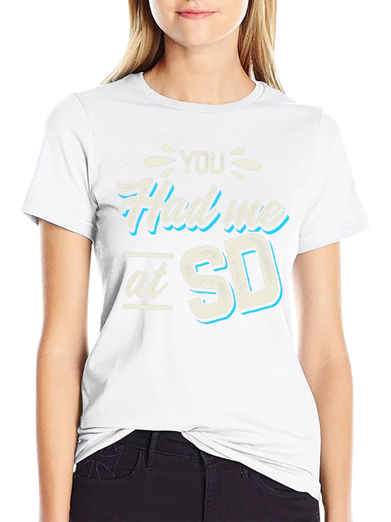 You Had Me at SD T-Shirt