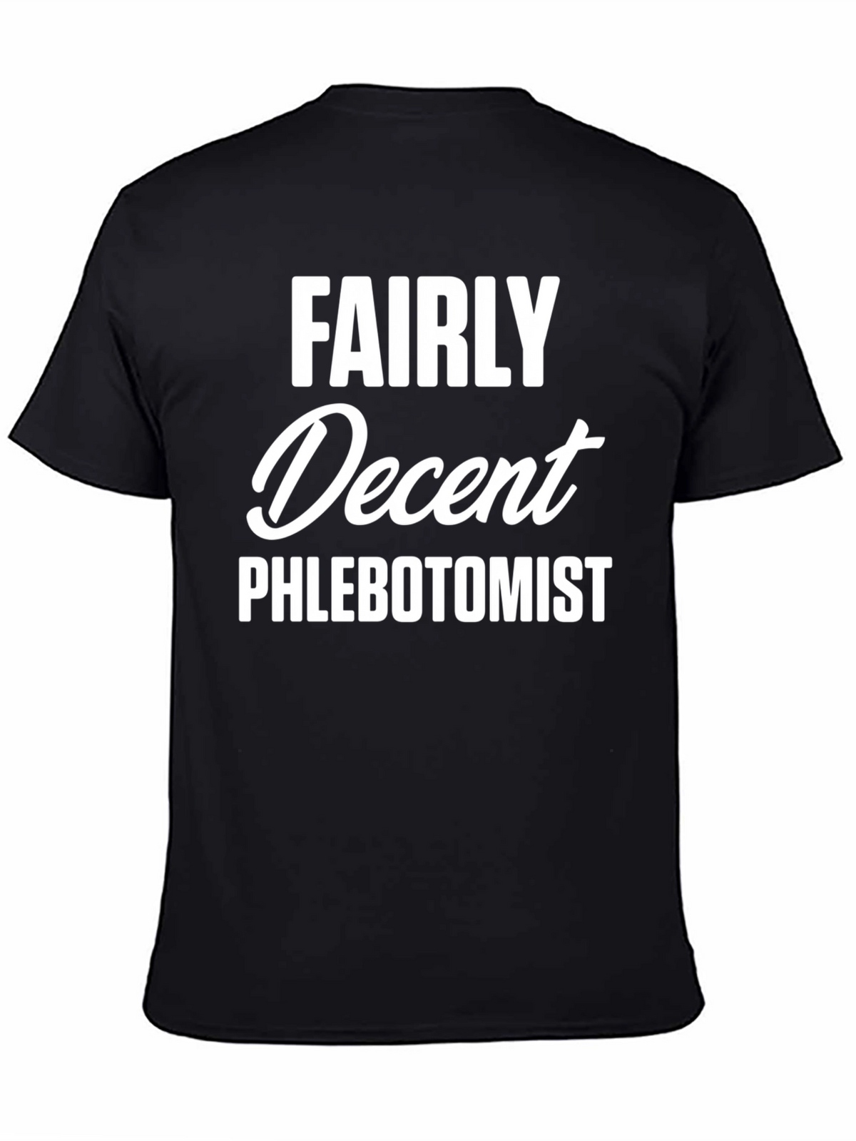 Fairly Decent Phlebotomist Funny T-Shirt