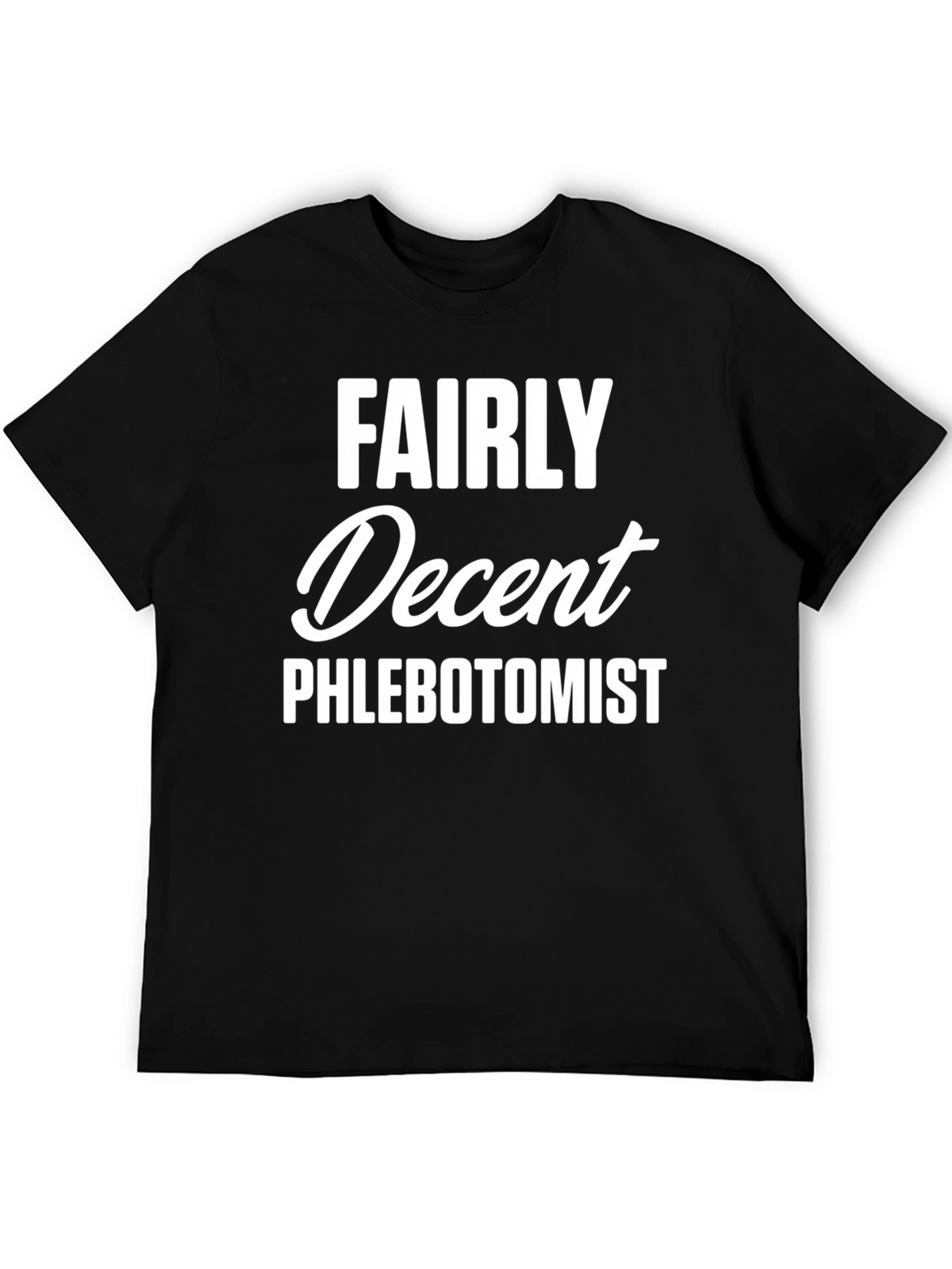 Fairly Decent Phlebotomist Funny T-Shirt