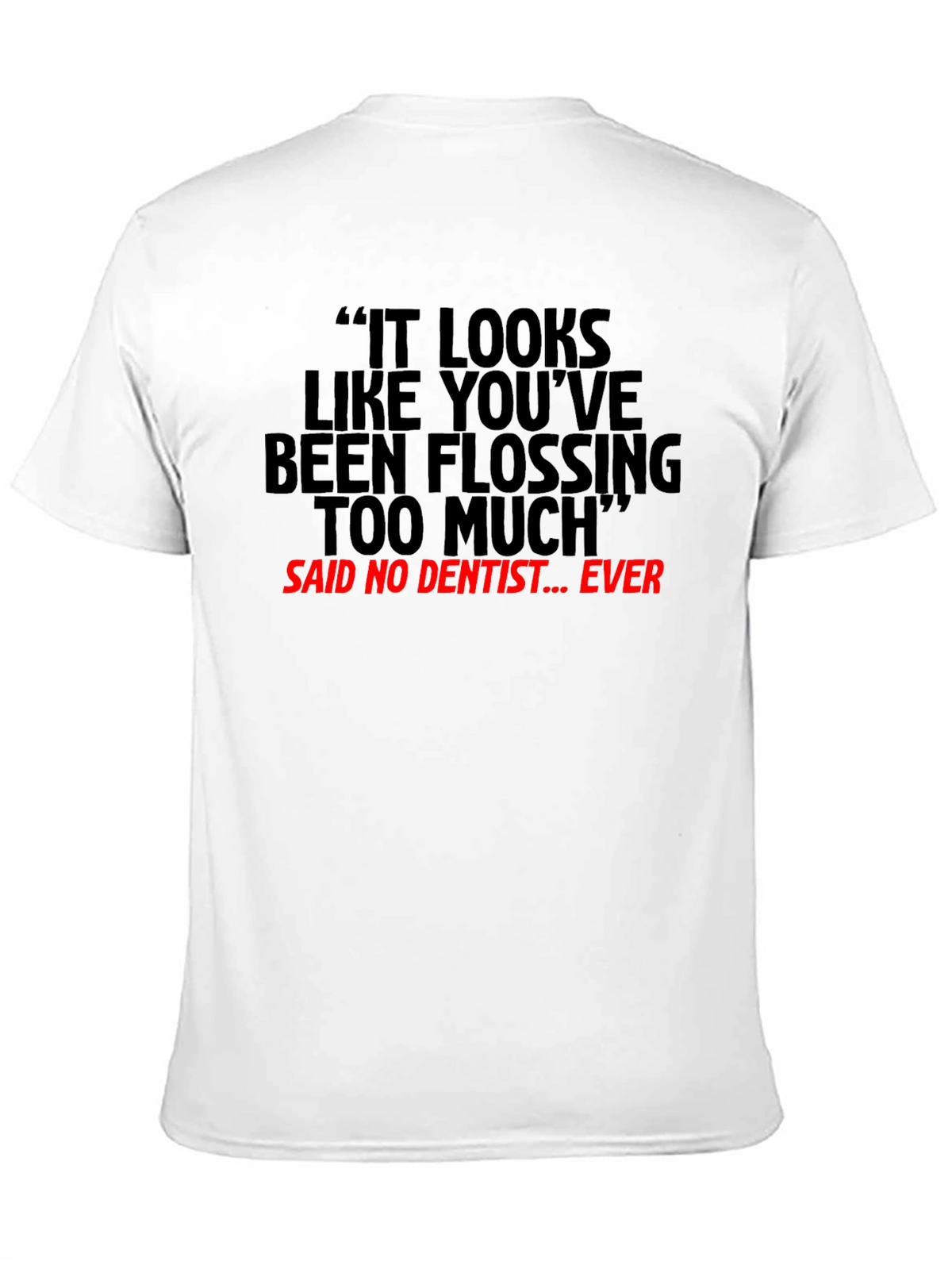 Flossing Too Much Funny Dentist T-Shirt