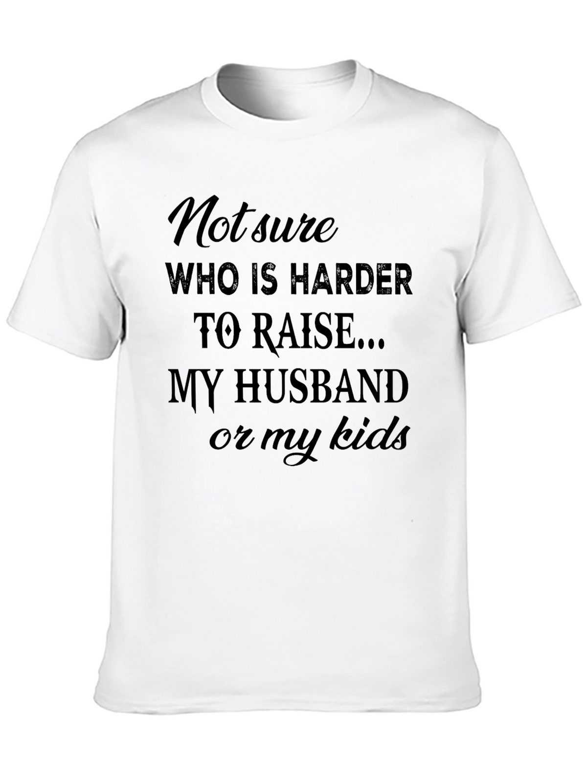 Funny Mom T-Shirt: Raising Husband vs Kids