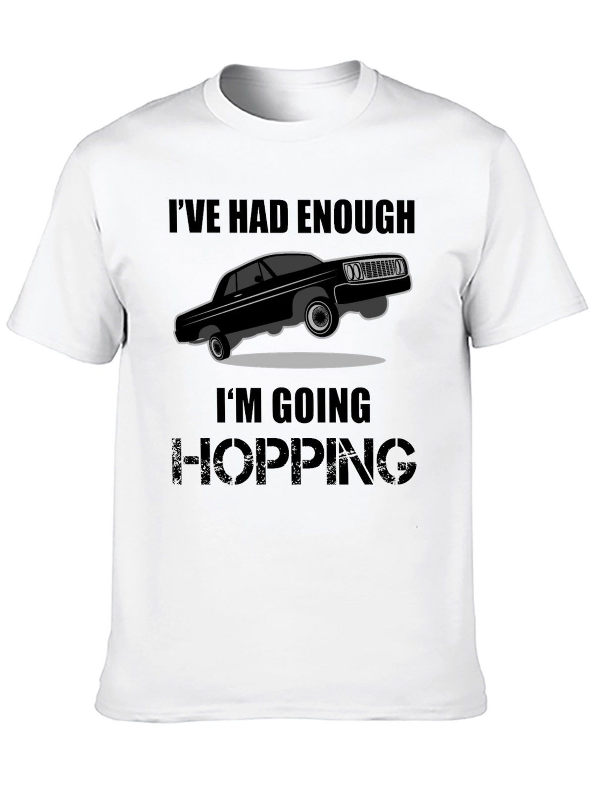 Ive Had Enough Im Going Hopping T-Shirt