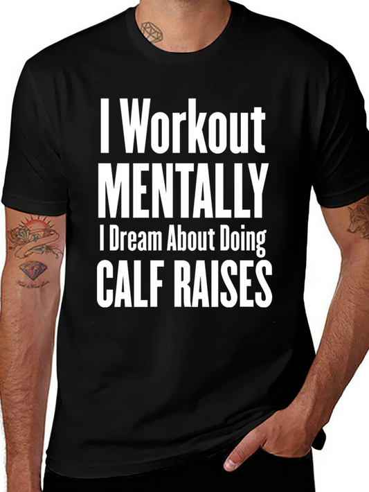 Funny Workout T-Shirt - Mental Calf Raises