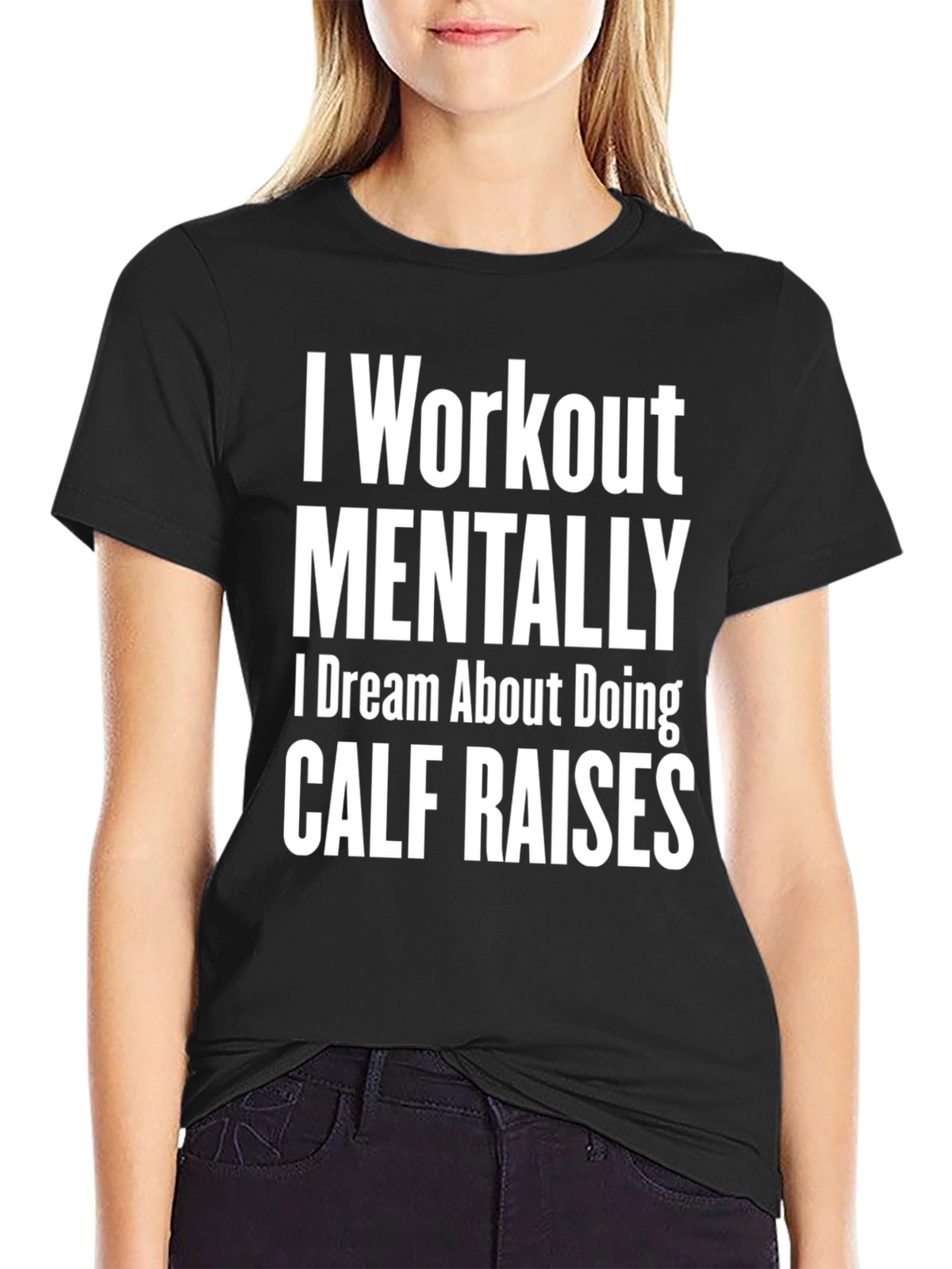 Funny Workout T-Shirt - Mental Calf Raises