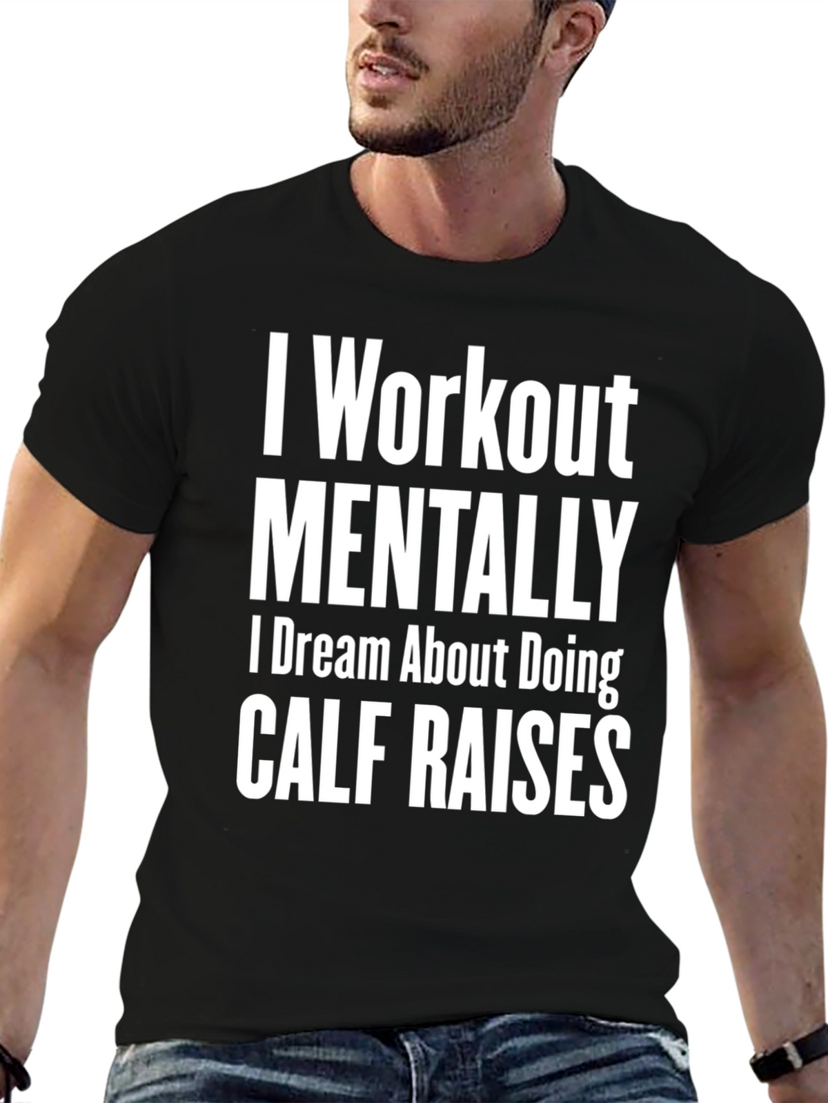 Funny Workout T-Shirt - Mental Calf Raises