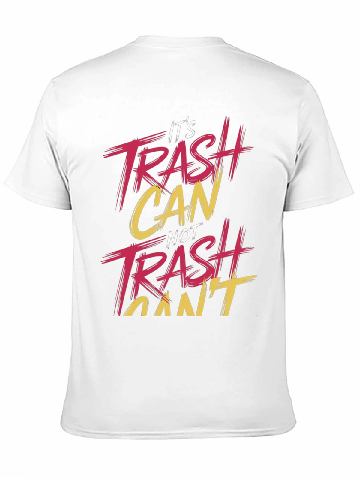 Its Trash Can NOT Trash Cant T-Shirt