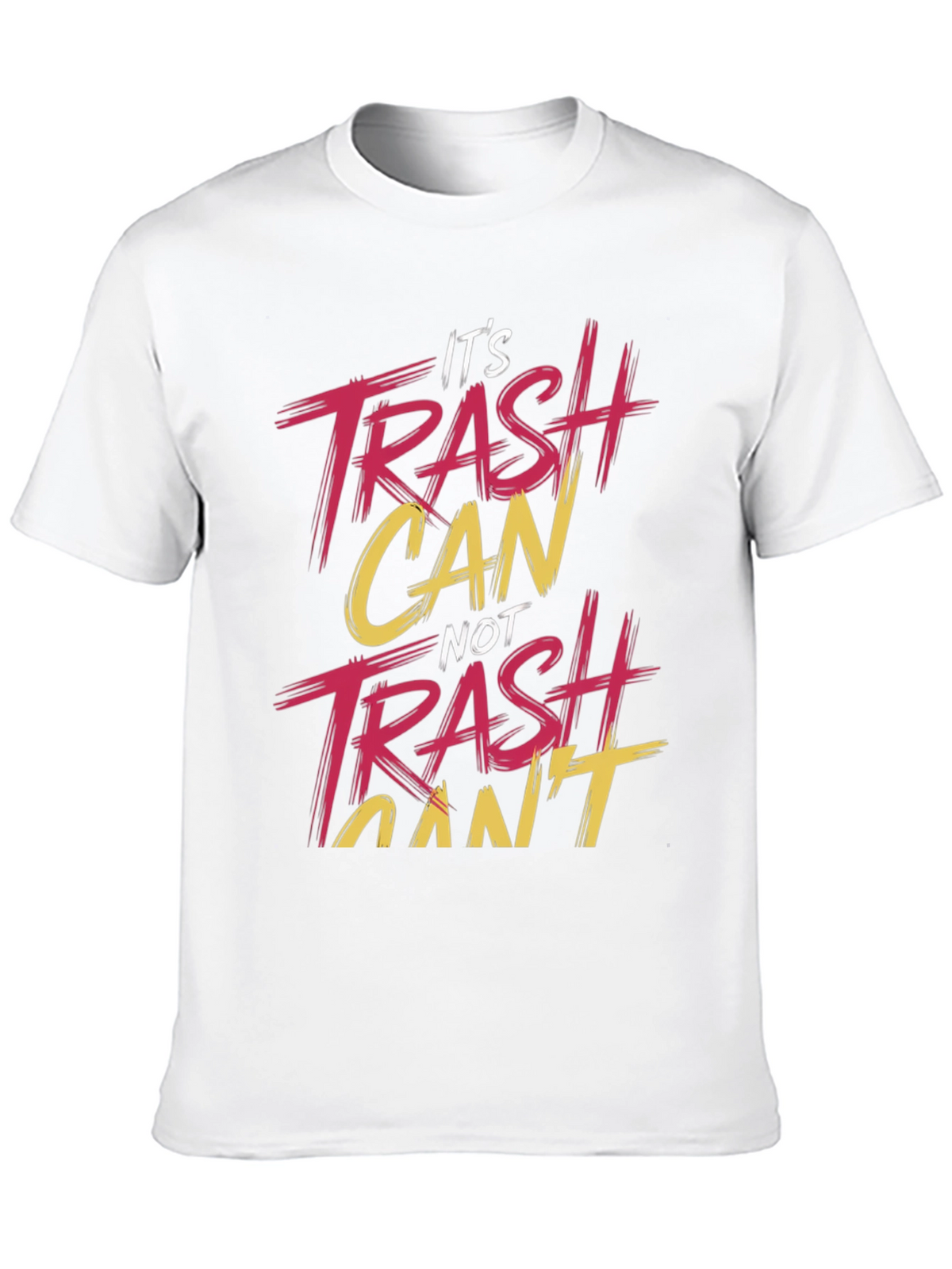 Its Trash Can NOT Trash Cant T-Shirt