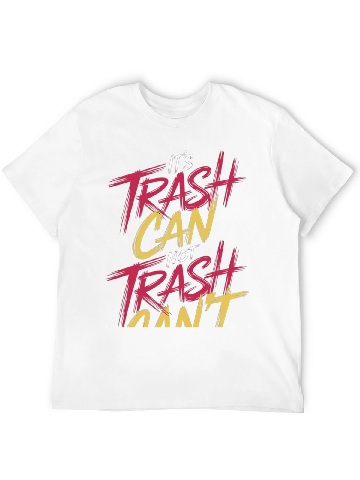 Its Trash Can NOT Trash Cant T-Shirt
