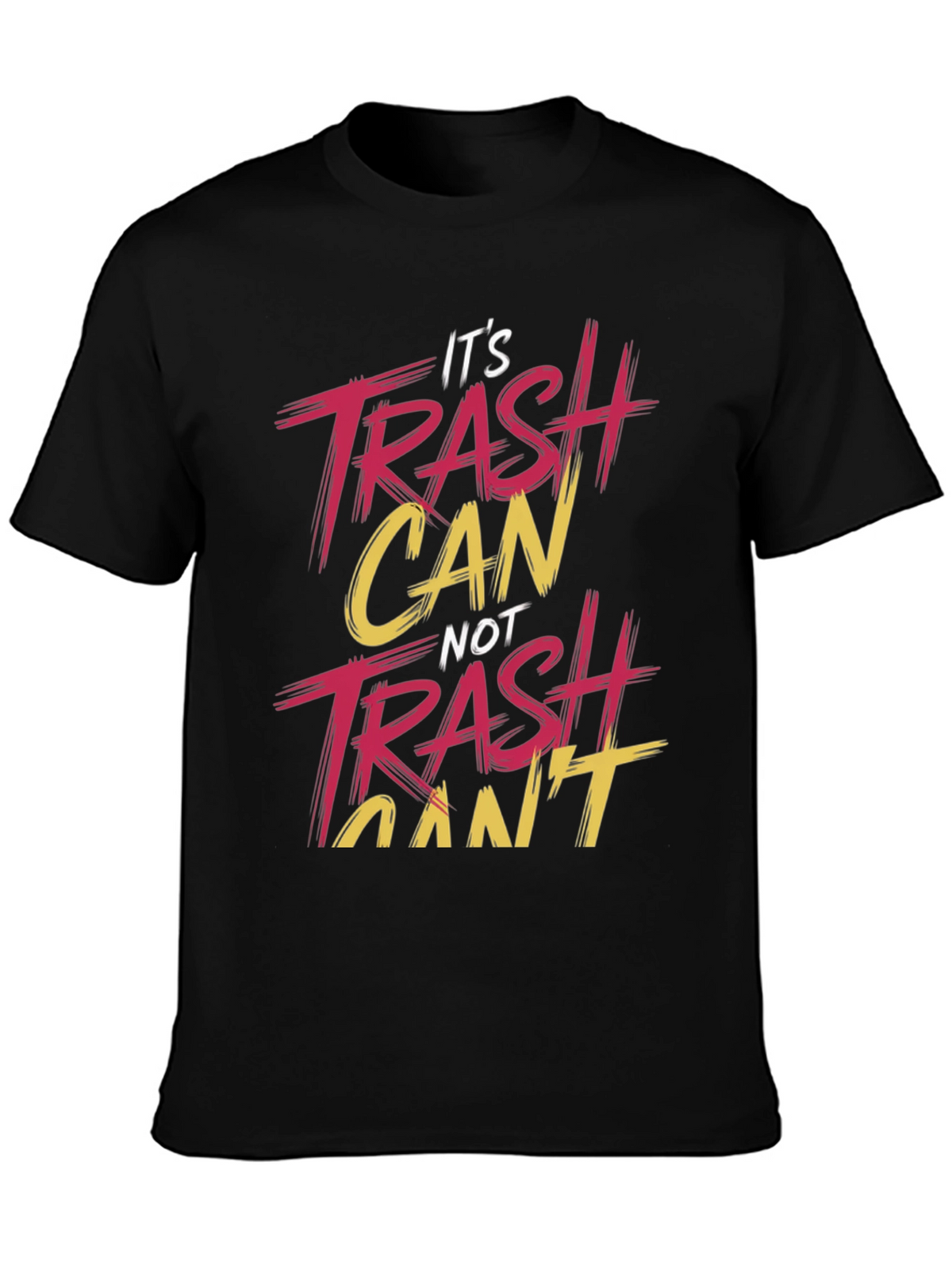 Its Trash Can NOT Trash Cant T-Shirt
